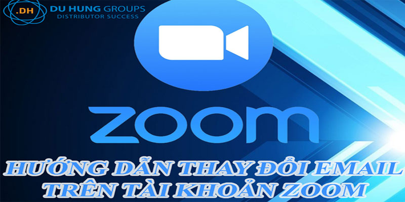 Hướng dẫn cách thay đổi email trên tài khoản zoom