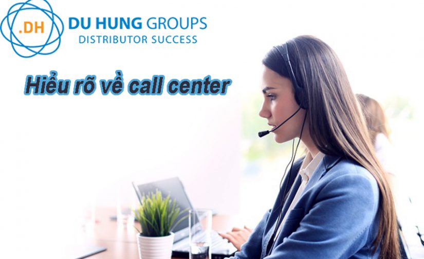 Tổng đài call center là gì? hiểu đúng về call center
