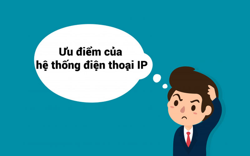 Ưu điểm của hệ thống điện thoại IP mang lại cho doanh nghiệp