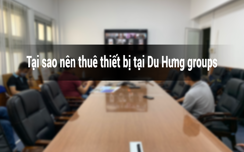 Dịch vụ cho thuê thiết bị hội nghị truyền hình