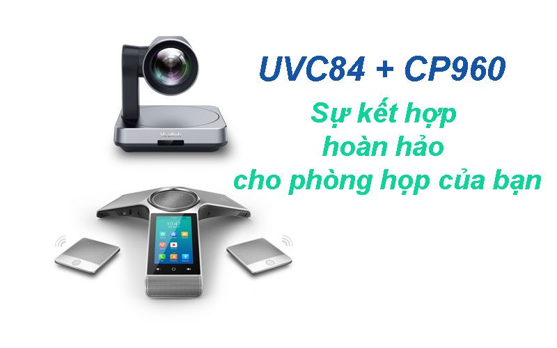 Yealink UVC84 + CP960 - Sự kết hợp hoàn hảo cho phòng họp của bạn