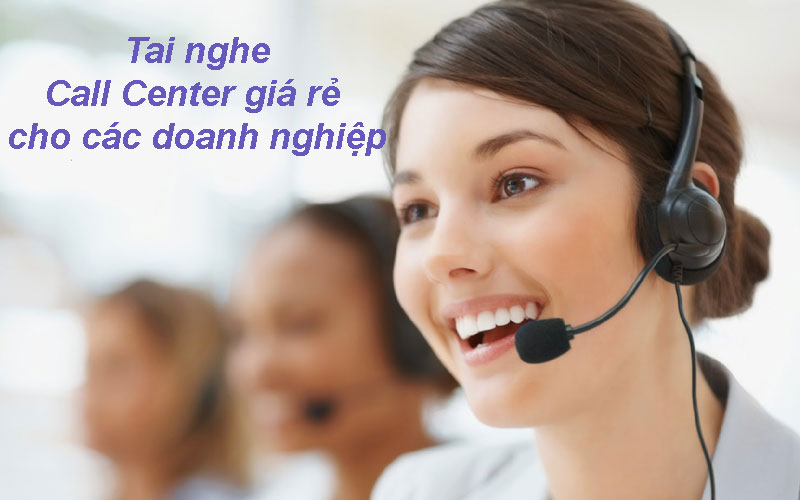 Tai nghe Call Center giá rẻ cho các doanh nghiệp vừa và nhỏ
