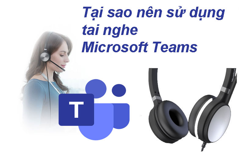 việc chọn mua và sử dụng tai nghe chuyên dụng cho Microsoft Teams là hết sức cần thiết bởi nó đem lại cho bạn rất nhiều sự tiện dụng. Dưới đây là những nguyên nhân tại sao mà bạn nên sử dụng tai nghe chuyên dụng cho Microsoft Teams.