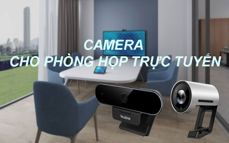 Camera cho phòng họp trực tuyến