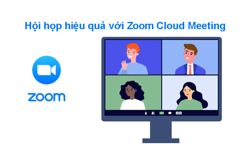 Hội họp trực tuyến hiệu quả, tiết kiệm với Zoom Meeting