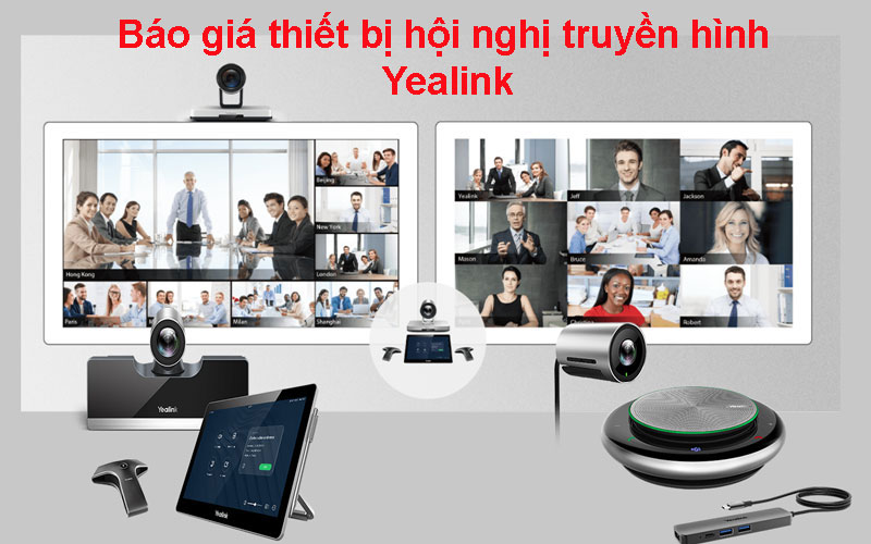 Báo giá thiết bị họp trực tuyến thương hiệu Yealink mới nhất 2021