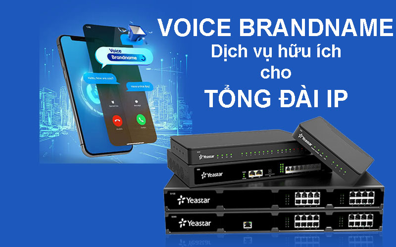 Voice Brandname dịch vụ hữu ích của giải pháp tổng đài IP