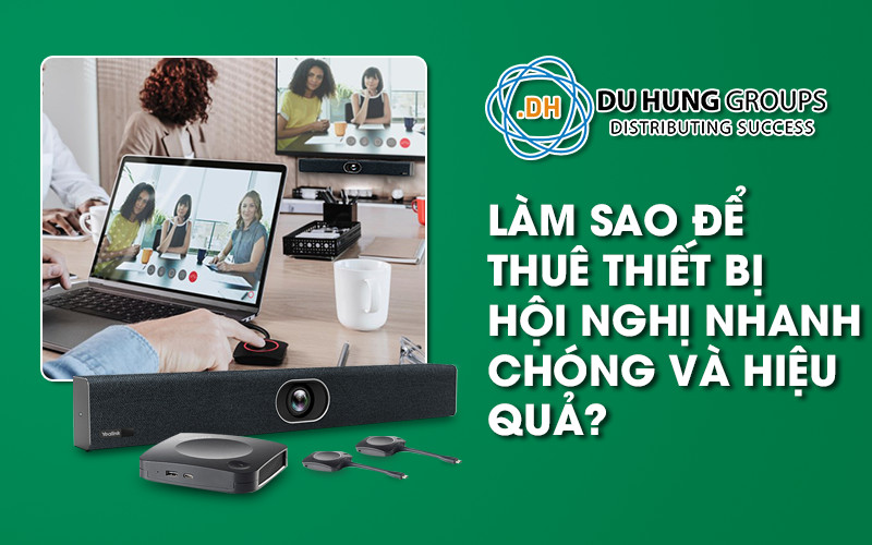 lam-sao-de-thue-thiet-bi-hoi-nghi-nhanh-chong-va-hieu-qua