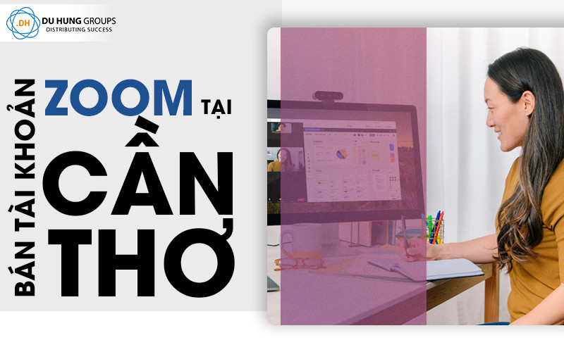 Bán zoom meeting bản quyền tại Cần Thơ