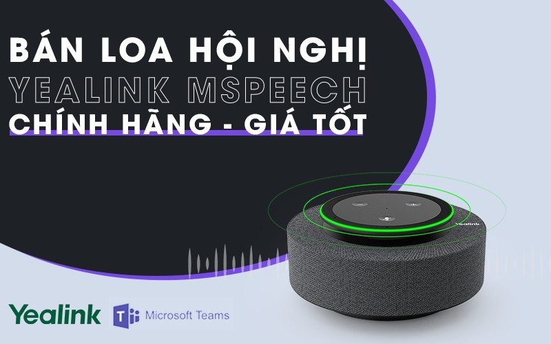 Nơi bán loa hội nghị Yealink Mspeech chính hãng, giá tốt nhất