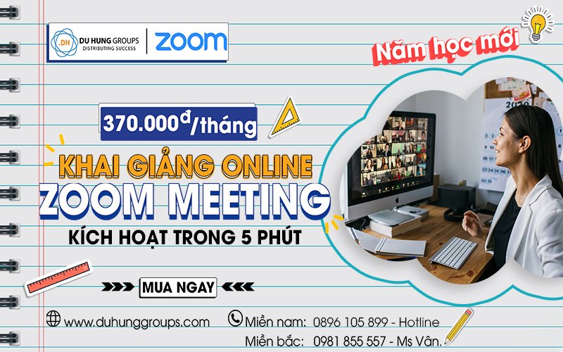 Khai giảng năm học mới online bằng phần mềm Zoom Meeting 370 ngàn
