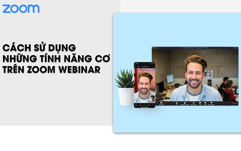 Cách sử dụng các tính năng cơ bản trên Zoom webinar