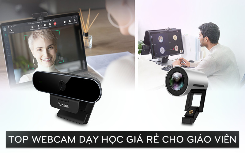 Top webcam dạy học trực tuyến giá rẻ dành cho giáo viên