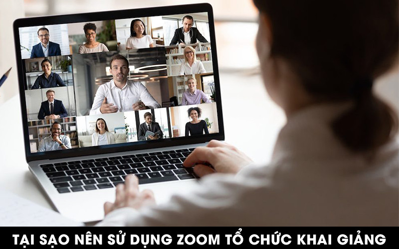 Tại sao nên sử dụng phần mềm Zoom Meeting để tổ chức khai giảng online?