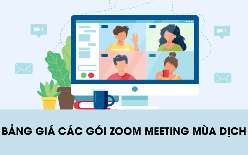 Bảng giá các gói Zoom Meeting ưu đãi mùa dịch