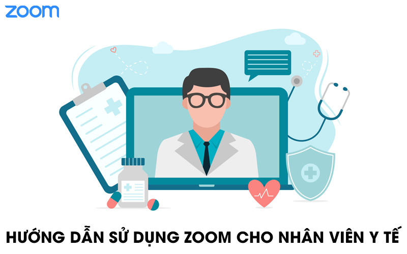 Hướng dẫn sử dụng phần mềm Zoom cho nhân viên y tế
