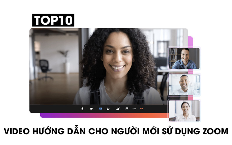 TỔNG HỢP VIDEO HƯỚNG DẪN SỬ DỤNG ZOOM CHO NGƯỜI MỚI BẮT ĐẦU
