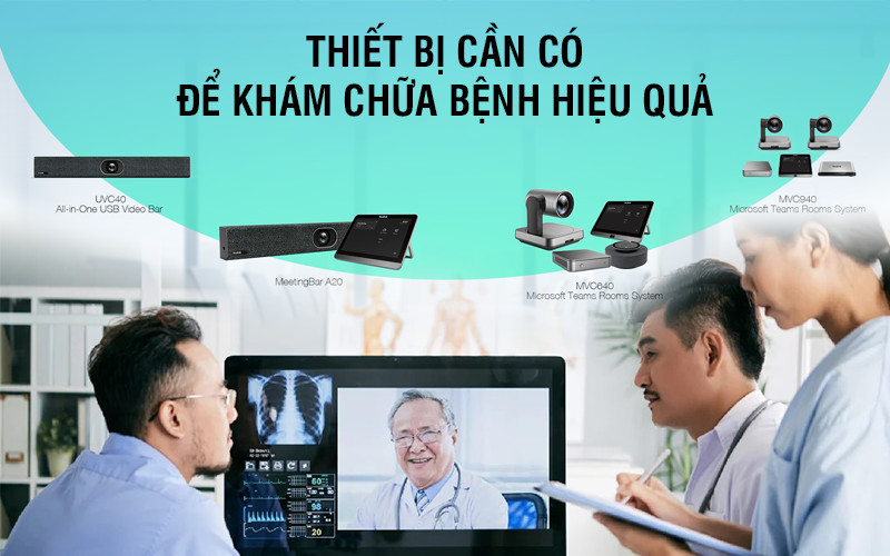 Thiết bị cần có cho khám chữa bệnh từ xa hiệu quả