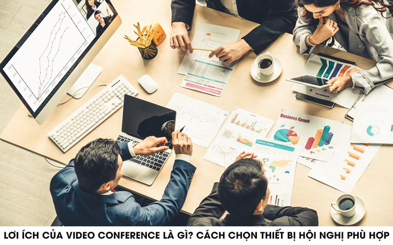 Lợi ích của Video conference là gì?