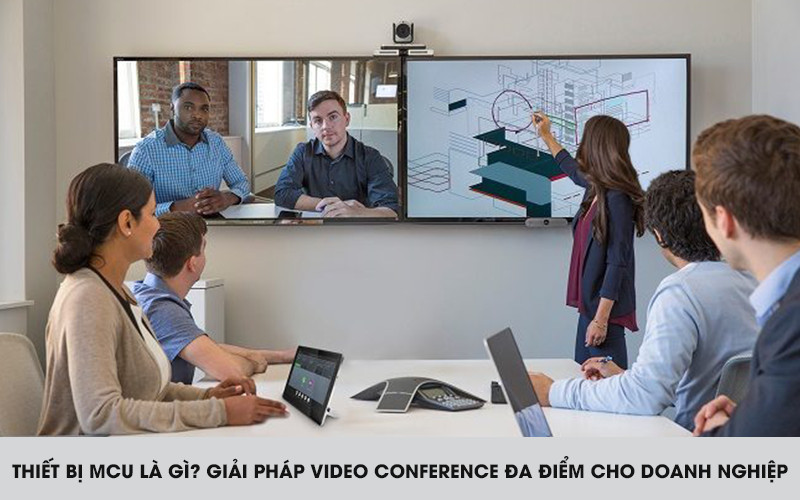 Thiết bị MCU là gì? Giải pháp video conference đa điểm cho doanh nghiệp