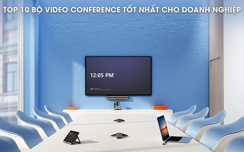 Top 10 bộ Video conference tốt nhất cho doanh nghiệp 2021