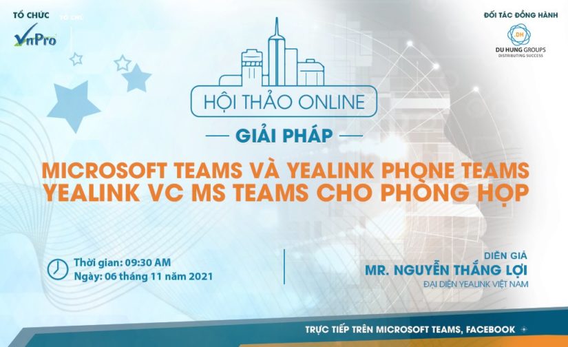 [WEBINAR YEALINK] MICROSOFT TEAMS VÀ YEALINK PHONE TEAMS – YEALINK VC MS TEAMS CHO PHÒNG HỌP