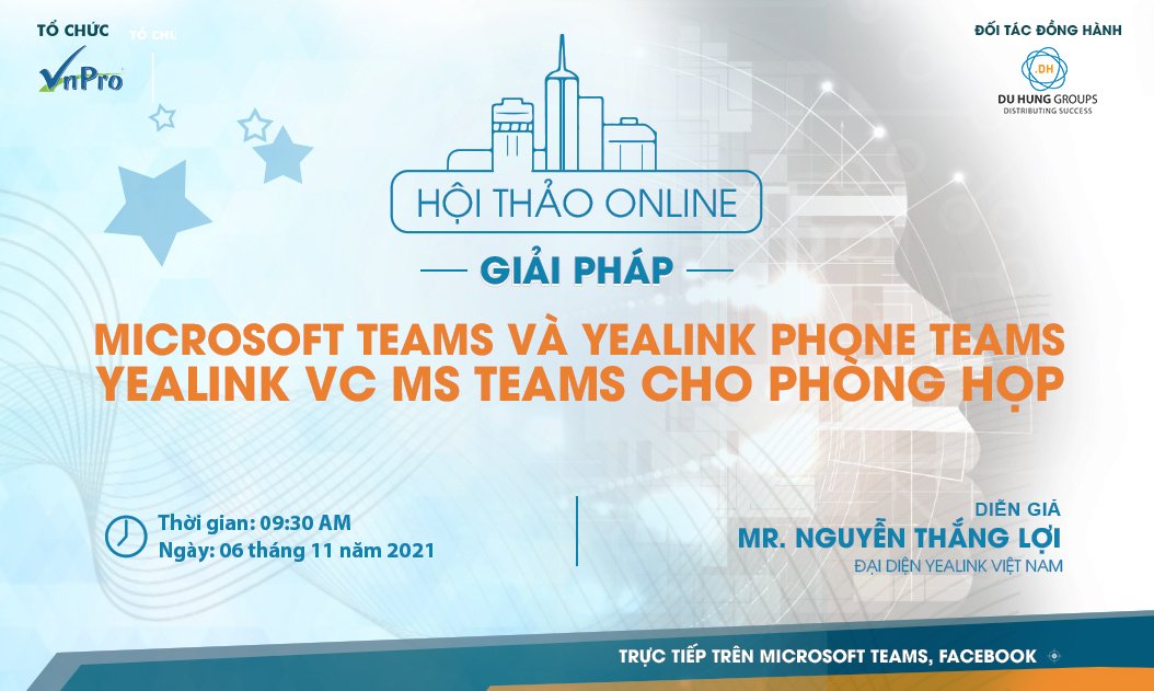 [WEBINAR YEALINK] MICROSOFT TEAMS VÀ YEALINK PHONE TEAMS – YEALINK VC MS TEAMS CHO PHÒNG HỌP