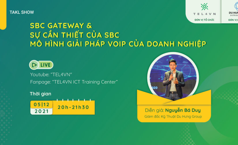 [TALKSHOW] SBC GATEWAY LÀ GÌ? SỰ CẦN THIẾT CỦA SBC, MÔ HÌNH GIẢI PHÁP VOIP CỦA DOANH NGHIỆP