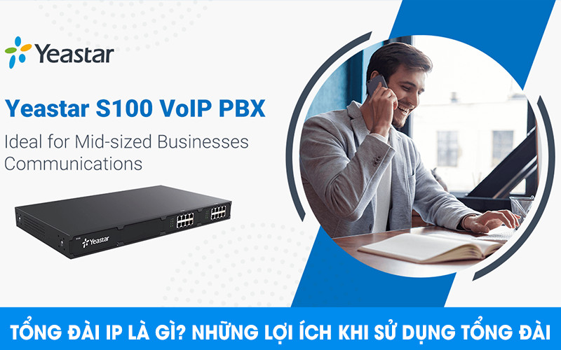 Tổng đài IP là gì? Những lợi ích tuyệt vời khi sử dụng tổng đài IP?