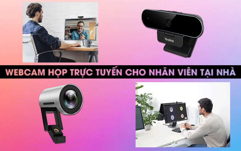 Top webcam Yealink tốt nhất cho hội họp trực tuyến tại nhà
