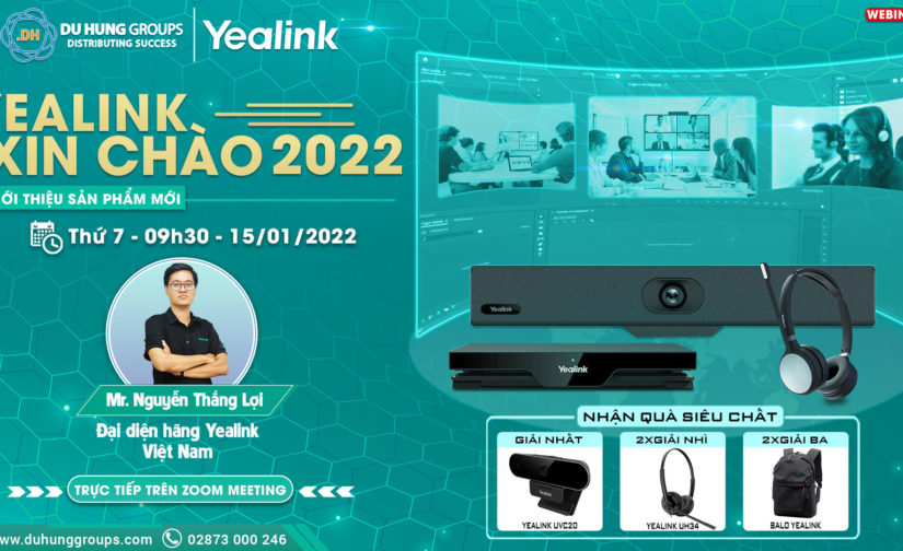 [CHỈ CÒN 1 NGÀY ĐỂ ĐĂNG KÍ] WEBINAR YEALINK GIỚI THIỆU SẢN PHẨM MỚI 2022