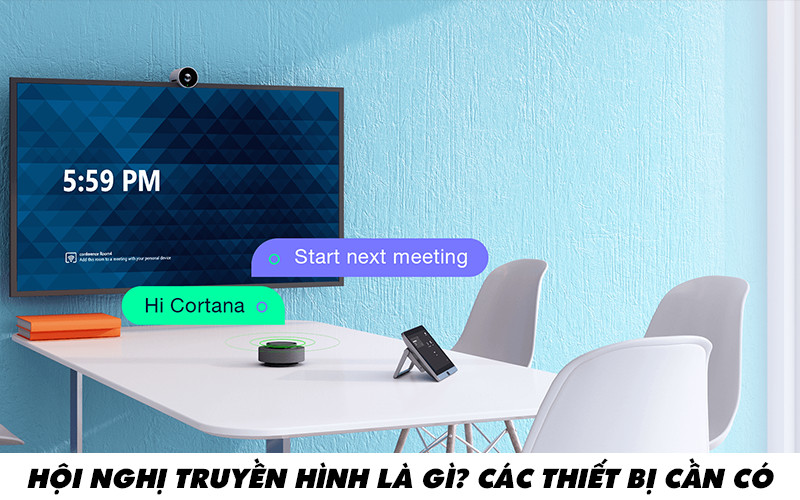 Hội nghị truyền hình là gì? các loại hình và thiết bị cần có