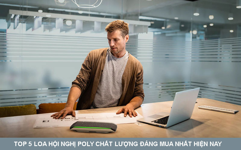 Top 5 loa hội nghị Poly chất lượng đáng mua nhất hiện nay