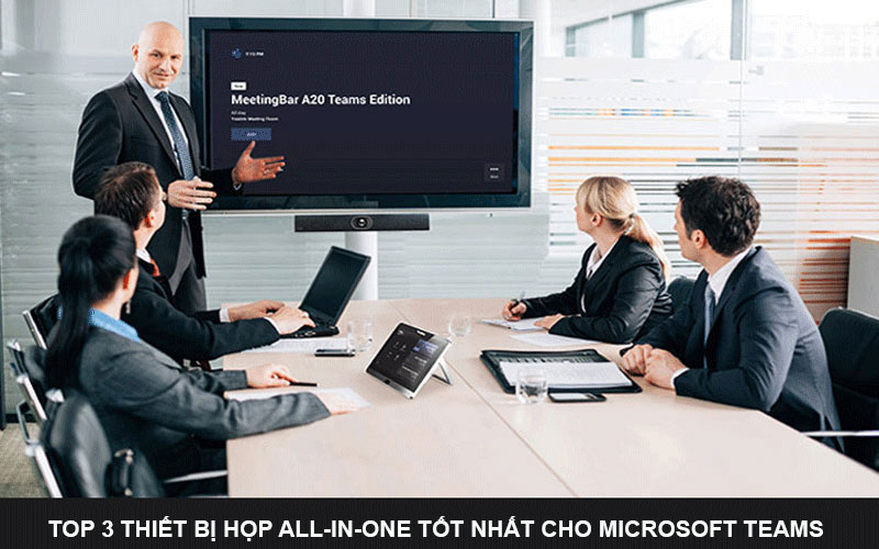 Top 3 thiết bị họp All-in-one tốt nhất cho Microsoft Teams