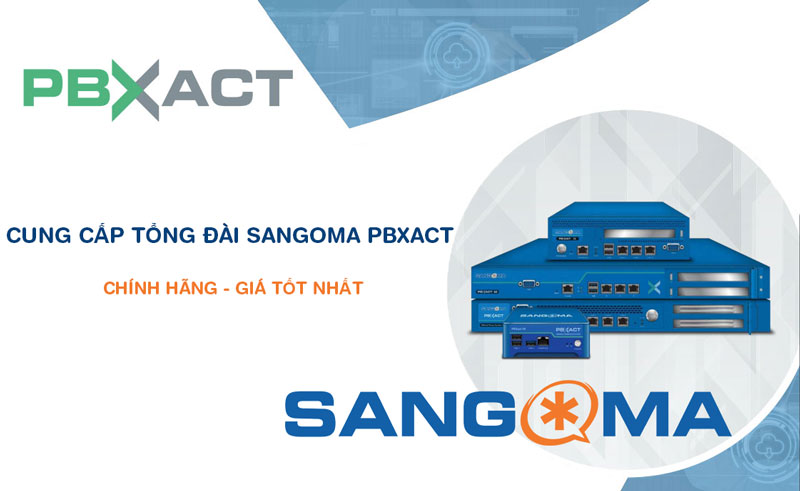 Cung cấp và lắp đặt tổng đài Sangoma PBXact trên toàn quốc