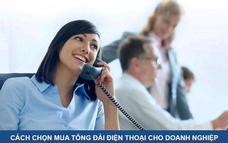 chọn mua tổng đài điện thoại