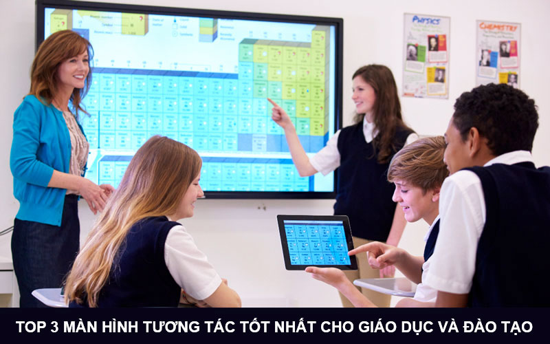 Top 3 màn hình tương tác tốt nhất cho giáo dục và đào tạo