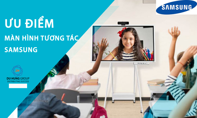 Ưu điểm nổi bật của màn hình tương tác thông minh Samsung
