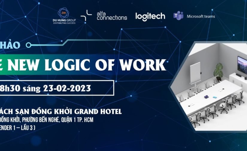Hội Thảo The New Logic Of Work – Định Nghĩa Lại Không Gian Làm Việc