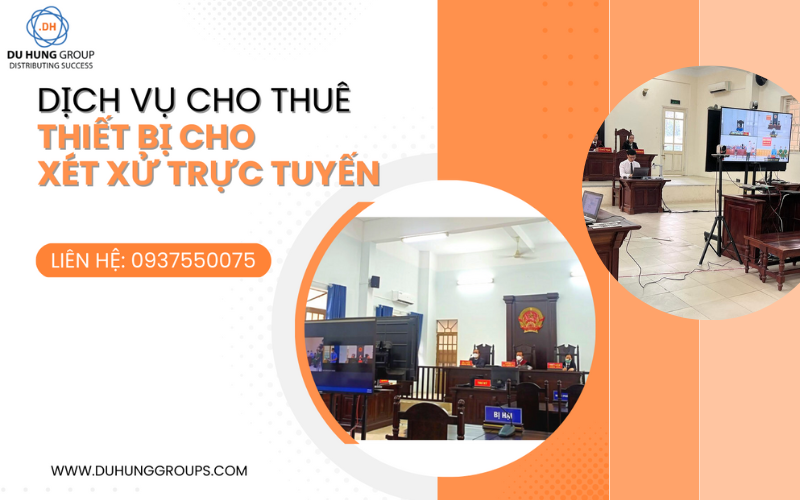 Cho thuê thiết bị cho giải pháp xét xử trực tuyến