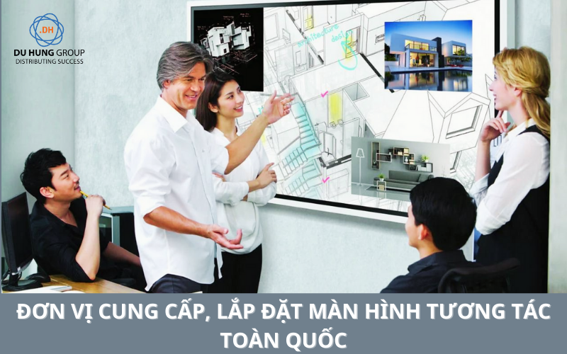 Đơn vị cung cấp, lắp đặt màn hình tương tác uy tín toàn quốc