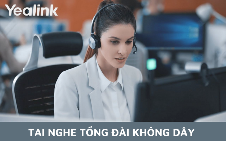 Tai nghe tổng đài không dây tốt nhất cho tổng đài viên