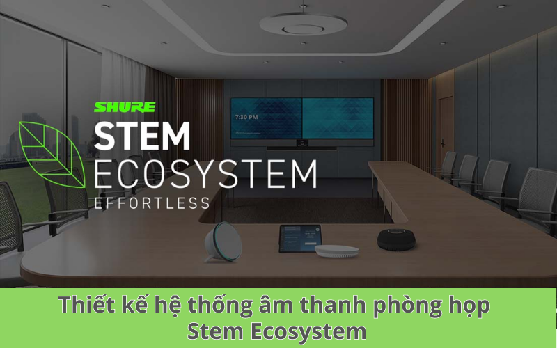 Mẫu thiết kế hệ thống âm thanh phòng họp Stem Ecosystem