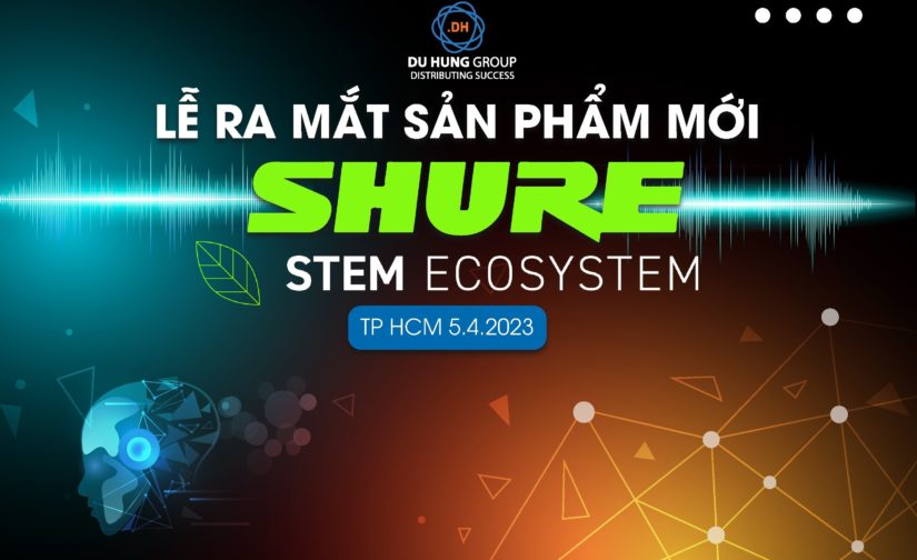 LỄ RA MẮT SẢN PHẨM MỚI SHURE
