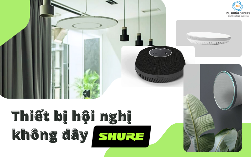 Thiết bị hội nghị không dây Shure