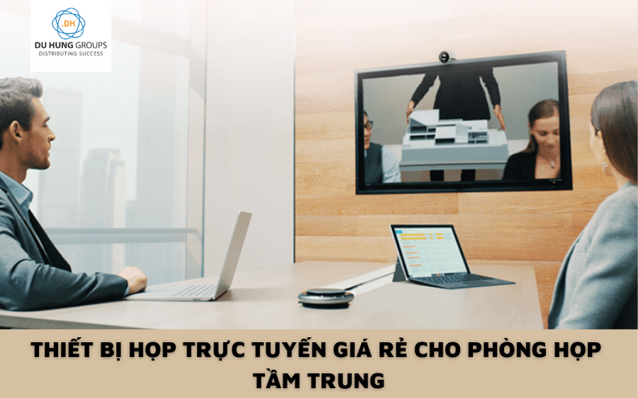 Thiết bị họp trực tuyến giá rẻ cho phòng họp tầm trung