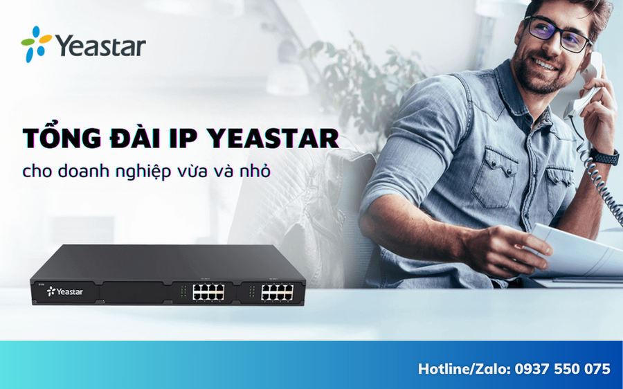 Tổng đài IP Yeastar cho doanh nghiệp vừa và nhỏ