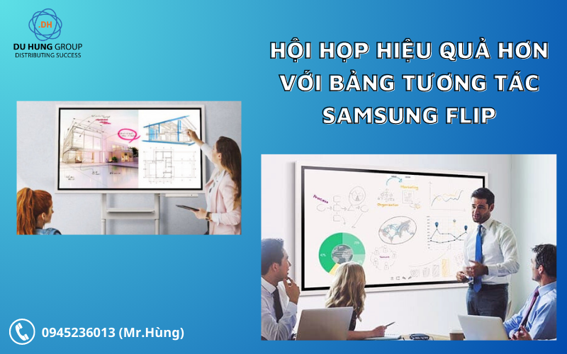 Hội họp hiệu quả hơn với bảng tương tác Samsung Flip