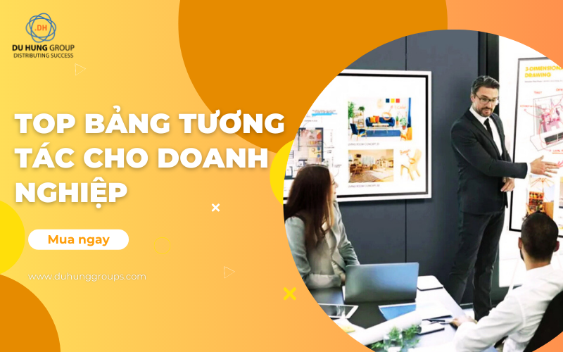 Top bảng tương tác cho doanh nghiệp bán chạy nhất hiện nay