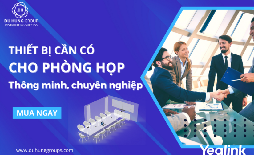Thiết bị cần có cho phòng họp thông minh chuyên nghiệp
